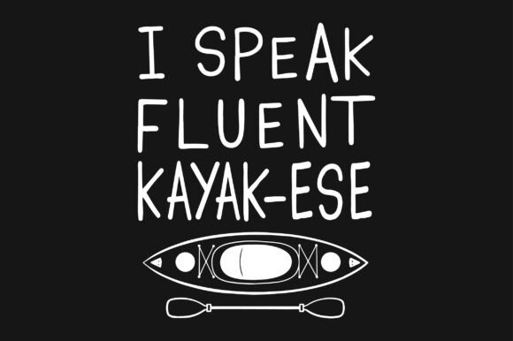 Reviewing I Speak Fluent Kayak-ese SVG Sublimation