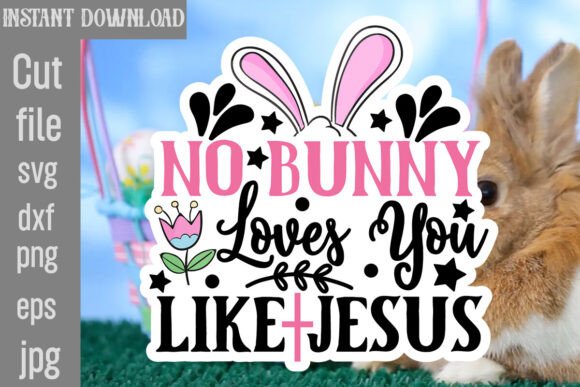 Reviewing No Bunny Loves You Like Jesus SVG Cut Fi